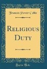 Frances Power Cobbe - Religious Duty (Classic Reprint)
