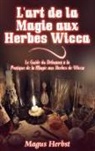 Magus Herbst - L'art de la Magie aux Herbes Wicca