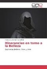 Francisco Javier Gómez Galindo - Itinerancias en torno a la Belleza