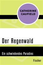 Catherine Caufield - Der Regenwald