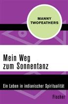 Manny Twofeathers - Mein Weg zum Sonnentanz