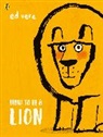 Ed Vere, Ed Vere - How to Be a Lion