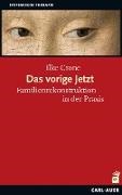 Ilke Crone - Das vorige Jetzt - Familienrekonstruktion in der Praxis