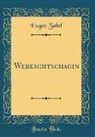 Eugen Zabel - Wereschtschagin (Classic Reprint)