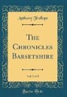 Anthony Trollope - The Chronicles Barsetshire, Vol. 5 of 8 (Classic Reprint)