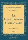 Charles De Bernard - Le Gentilhomme Campagnard, Vol. 4 (Classic Reprint)