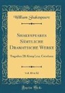 William Shakespeare - Shakespeares Sämtliche Dramatische Werke, Vol. 10 of 12