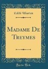 Edith Wharton - Madame De Treymes (Classic Reprint)