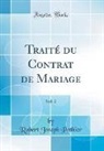 Robert Joseph Pothier - Traité du Contrat de Mariage, Vol. 2 (Classic Reprint)
