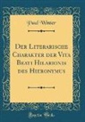 Paul Winter - Der Literarische Charakter der Vita Beati Hilarionis des Hieronymus (Classic Reprint)