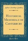 Arthur Penrhyn Stanley - Historical Memorials of Canterbury (Classic Reprint)
