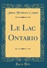 James Fenimore Cooper - Le Lac Ontario (Classic Reprint)