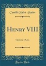 Camille Saint-Saens, Camille Saint-Saëns - Henry VIII