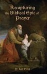 Robert Finley - Recapturing the Biblical Epic of Prayer