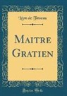Léon de Tinseau - Maitre Gratien (Classic Reprint)