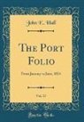 John E. Hall - The Port Folio, Vol. 17