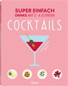 Jessie Kanelos Weiner - Super Einfach - Cocktails