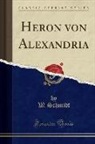 W. Schmidt - Heron Von Alexandria (Classic Reprint)