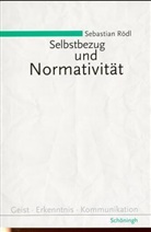 Sebastian Rödl - Selbstbezug und Normativität
