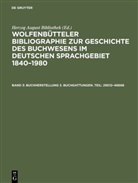 Herzo August Bibliothek, Herzog August Bibliothek, Herzog August Bibliothek, Herzog August Bibliothek - Wolfenbütteler Bibliographie zur Geschichte des Bu - Band 3: Buchherstellung 3. Buchgattungen. Teil: 29012-46668