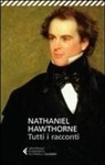 Nathaniel Hawthorne, S. Antonelli, I. Tattoni - Tutti i racconti