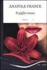 Anatole France - Il giglio rosso