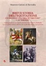 Maurizio Gattoni Di Torrealta - Breve storia dell'equitazione. L'evoluzione dell'idea di "equitare" e di "dresser"