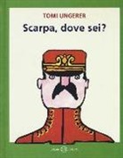 Tomi Ungerer - Scarpa, dove sei?