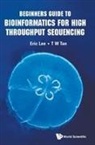 Eric Cheng-yu Lee, Eric Lee, Eric Lee &amp; T W Tan, Eric (Nus Lee, Eric Cheng Lee, Eric Cheng-Yu Lee... - Beginners Guide To Bioinformatics For High Throughput Sequencing