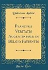 Unknown Author - Planctus Veritatis Augustinianae in Belgio Patientis (Classic Reprint)