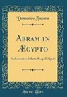 Domenico Zazara - Abram in Aegypto: Melodramma Abbatis Pompeii Figarii (Classic Reprint)