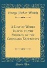 George Parker Winship - A List of Works Useful to the Student of the Coronado Expedition (Classic Reprint)