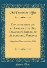 Old Dominion Rifles - Constitution and By-Laws of the Old Dominion Rifles, of Alexandria, Virginia: Organized December 6th, 1860 (Classic Reprint)