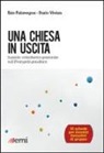 Ezio Falavegna, Dario Vivian - Una Chiesa in uscita. Sussidio catechetico-pastorale sull'Evangelii Gaudium