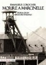 Emanuele Corocher - Morire a Marcinelle. Storia di un minatore italiano