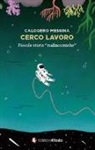 Calogero Messina - Cerco lavoro. Piccole storie «malincomiche»