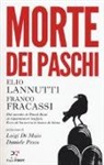 Franco Fracassi, Elio Lannutti - Morte dei Paschi. Dal suicidio di David Rossi ai risparmiatori truffati. Ecco chi ha ucciso la banca di Siena