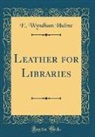 E. Wyndham Hulme - Leather for Libraries (Classic Reprint)
