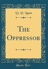 D. V. Lucas - The Oppressor (Classic Reprint)