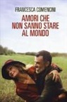 Francesca Comencini - Amori che non sanno stare al mondo
