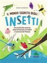 Marco Di Domenico, L. Fanelli, Laura Fanelli - Il mondo segreto degli insetti. Una guida alla scoperta degli animali più incredibili e numerosi del pianeta