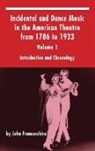 John Franceschina - Incidental and Dance Music in the American Theatre from 1786 to 1923