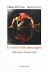 Luciano Conti, Liliana Dell'Osso - La verità sulla menzogna. Dalle origini alla post-verità