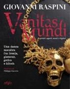 Giovanni Raspini - Vanitas mundi. Gioielli, oggetti, arredi e dipinti. Una danza macabra fra ironia, glamour, gotico e kitsch