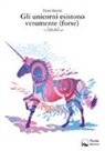 Elena Martini - Gli unicorni esistono veramente (forse)