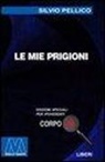 Silvio Pellico - Le mie prigioni