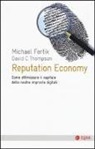 Michael Fertik, David C. Thompson - Reputation economy. Come ottimizzare il capitale delle nostre impronte digitali