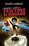 Valerio Carbone - Il fantastico mondo di Fruitore Di Nonsense