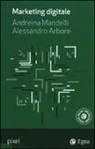 Alessandro Arbore, Andreina Mandelli - Marketing digitale