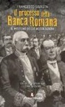 Francesco Savasta, Caterina Zodda - Il processo della Banca Romana. Il mistero delle assoluzioni